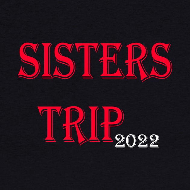 Sisters Trip 2022 by yassinstore